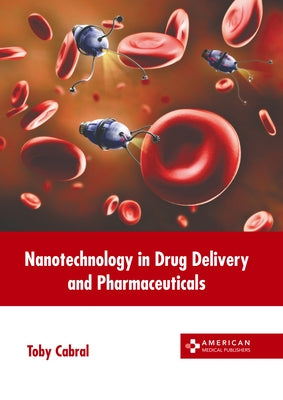 Nanotechnology in Drug Delivery and Pharmaceuticals by Cabral, Toby