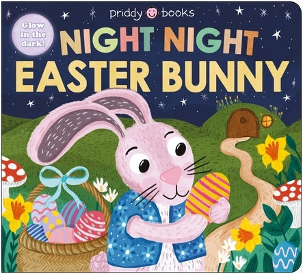 Night Night Easter Bunny (Night Night Books): A Bedtime Book for Easter with Surprising Shaped Pages to Turn! by Priddy Books