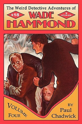 The Weird Detective Adventures of Wade Hammond: Vol. 4 by Chadwick, Paul