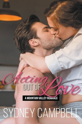 Acting out of Love by Campbell, Sydney