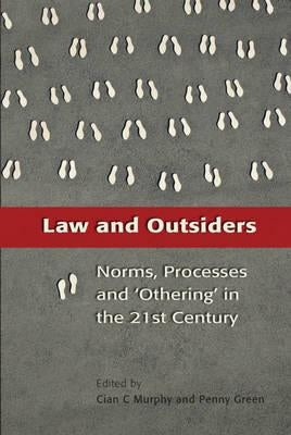 Law and Outsiders: Norms, Processes and 'Othering' in the 21st Century by Murphy, Cian C.