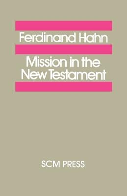 Mission in the New Testament by Hahn, Ferdinand