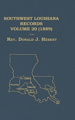 Southwest Louisiana Records Volume 20 (XX) 1889 by Hebert, Donald