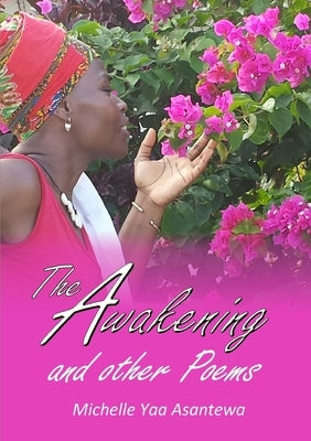 The Awakening and other poems by Yaa Asantewa, Michelle
