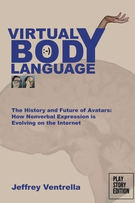 Virtual Body Language Virtual Body Language by Ventrella, Jeffrey