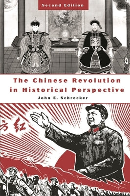 The Chinese Revolution in Historical Perspective by Schrecker, John E.