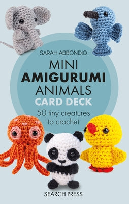 Mini Amigurumi Animals Card Deck: 50 Tiny Creatures to Crochet by Abbondio, Sarah