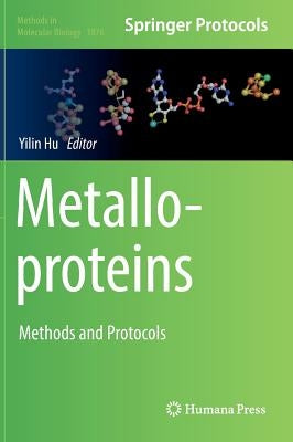Metalloproteins: Methods and Protocols by Hu, Yilin