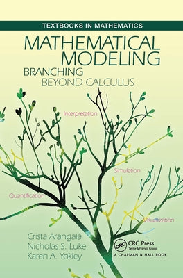 Mathematical Modeling: Branching Beyond Calculus by Arangala, Crista