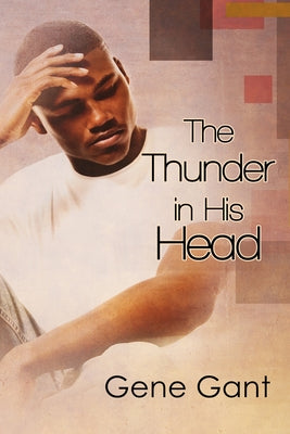 The Thunder in His Head by Gant, Gene