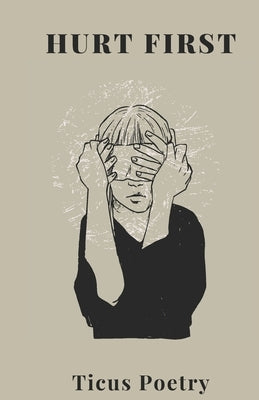 Hurt first by Poetry, Ticus