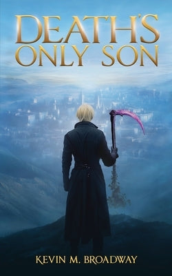 Death's Only Son by Broadway, Kevin M.