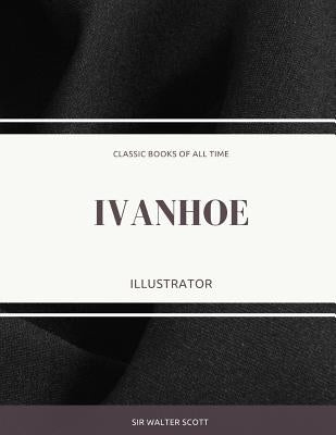 Ivanhoe: Illustrator by Scott, Sir Walter