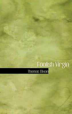 Foolish Virgin by Dixon, Thomas