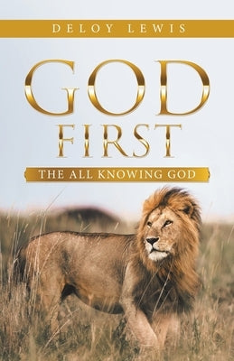 God First: The All Knowing God by Lewis, Deloy