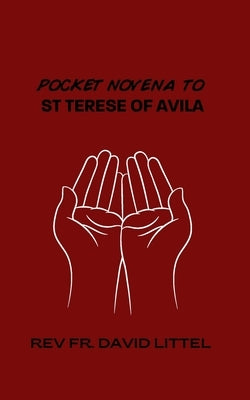 St Teresa of Avila: Pocket Novena by Littel, David