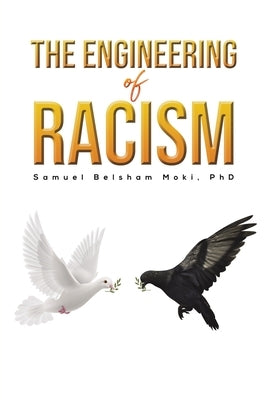 The Engineering of Racism by Moki, Samuel Belsham