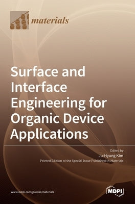 Surface and Interface Engineering for Organic Device Applications by Kim, Ju-Hyung