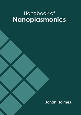 Handbook of Nanoplasmonics by Holmes, Jonah
