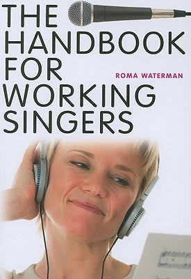 The Handbook for Working Singers by Waterman, Roma
