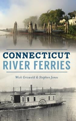 Connecticut River Ferries by Griswold, Wick