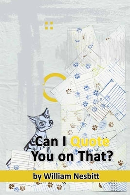 Can I Quote You on That? The Interview Process from Start to Finish by Nesbitt, William