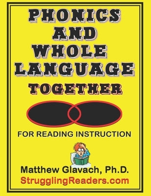 Phonics and Whole Language Together for Reading Instruction by Glavach, Matthew