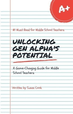 Unlocking Gen Alpha's Potential by Cook, Susan