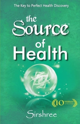 The Source of Health by Sirshree