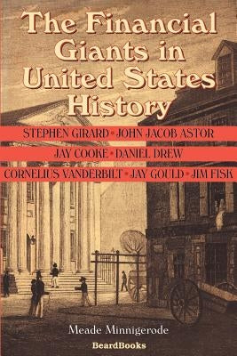 The Financial Giants in United States History by Minnigerode, Meade