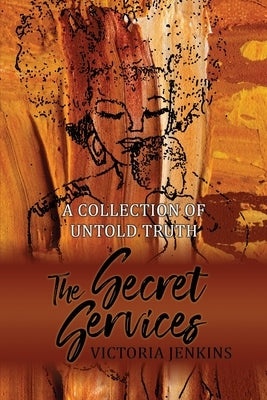 The Secret Services: A Collection of Untold Truth by Jenkins, Victoria