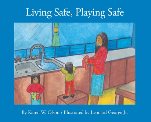 Living Safe, Playing Safe by Olson, Karen W.