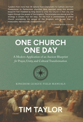 One Church One Day: A Modern Application of an Ancient Blueprint for Prayer, Unity, and Cultural Transformation by Taylor, Tim