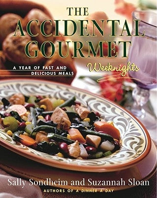 The Accidental Gourmet: Weeknights by Sloan, Suzannah