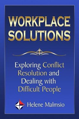 Workplace Solutions: Exploring Conflict Resolution and Dealing with Difficult People by Services, Strategic