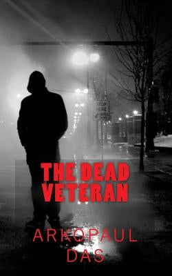 The Dead Veteran: A detective Smith Novel by Das, Arkopaul