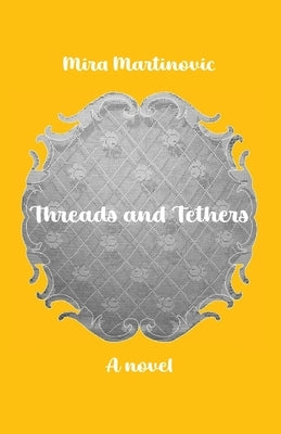 Threads and Tethers by Martinovic, Mira