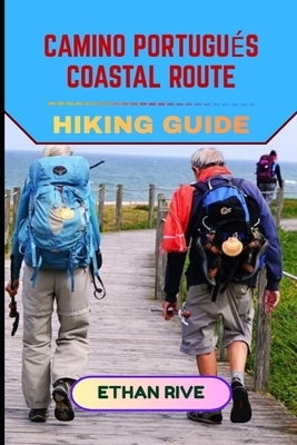 Camino Portugués Coastal Route Hiking Guide by Rive, Ethan