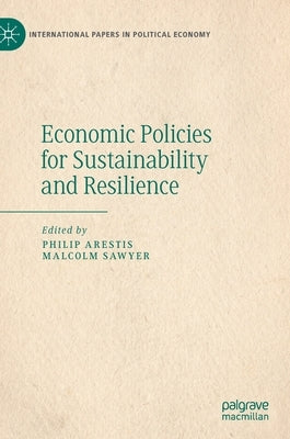 Economic Policies for Sustainability and Resilience by Arestis, Philip