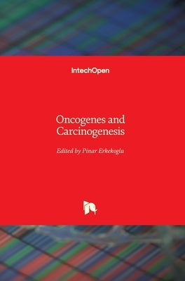 Oncogenes and Carcinogenesis by Erkekoglu, Pinar