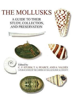 The Mollusks: A Guide to Their Study, Collection, and Preservation by Sturm, C. F.