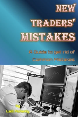 New Traders' Mistakes A Guide to get rid of Common Mistakes by Lalit Mohanty by Mohanty, Lalit Prasad