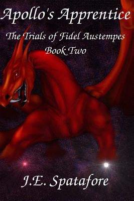 Apollo's Apprentice by Spatafore, J. E.
