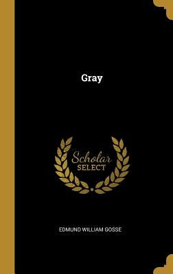 Gray by Gosse, Edmund William