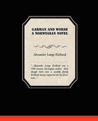 Garman and Worse A Norwegian Novel by Kielland, Alexander Lange