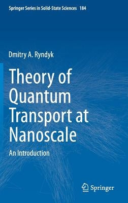 Theory of Quantum Transport at Nanoscale: An Introduction by Ryndyk, Dmitry