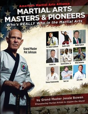 Martial Arts Masters & Pioneers: Who's Really Who in the Martial Arts by Bowen, Jessie