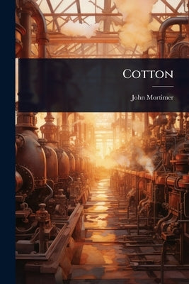 Cotton by Mortimer, John