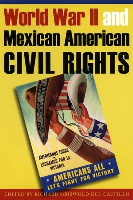 World War II and Mexican American Civil Rights by Griswold del Castillo, Richard