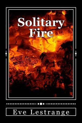 Solitary Fire by Lestrange, Eve
